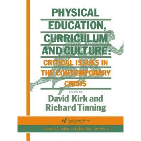 Physical Education Curriculum and Culture: Critical Issues in the Contemporary Crisis Paperback, Routledgefalmer
