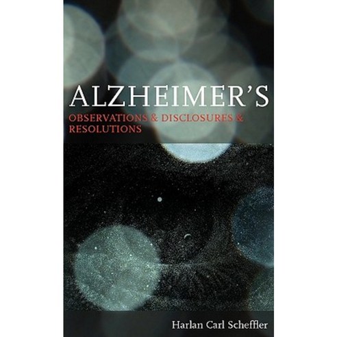 Alzheimer''s: Observations & Disclosures & Resolutions Paperback, George Ronald