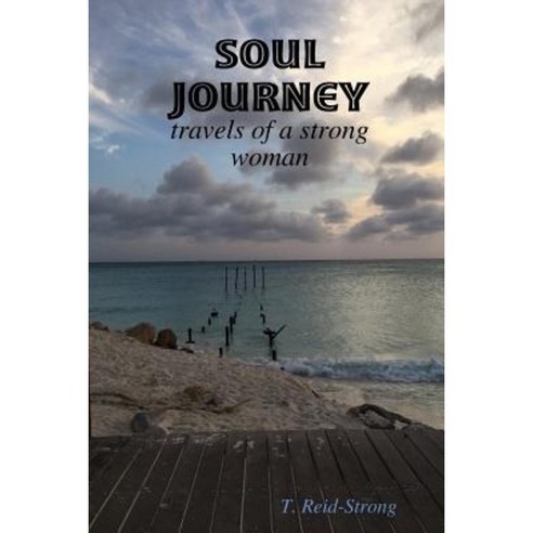 Soul Journey: Travels of a Strong Woman Paperback, Lulu.com