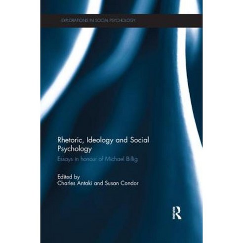 Rhetoric Ideology and Social Psychology: Essays in Honour of Michael Billig Paperback, Routledge