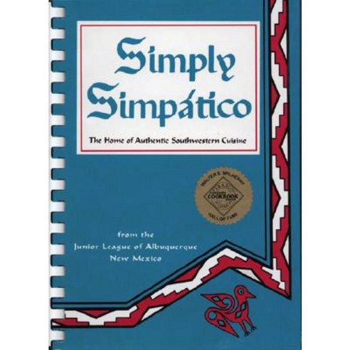 Simply Simpatico: The Home of Authentic Southwestern Cuisine Hardcover, Cookbook Resources(TX)