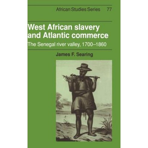 West African Slavery and Atlantic Commerce:"The Senegal River Valley 1700 1860", Cambridge University Press