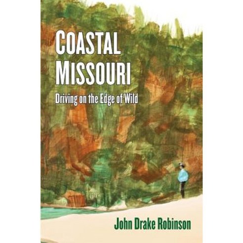 Coastal Missouri: Driving on the Edge of Wild Paperback, Compass Flower Press