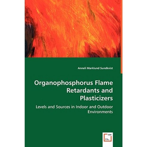 Organophosphorus Flame Retardants and Plasticizers Paperback, VDM Verlag Dr. Mueller E.K.