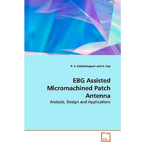 Ebg Assisted Micromachined Patch Antenna Paperback, VDM Verlag