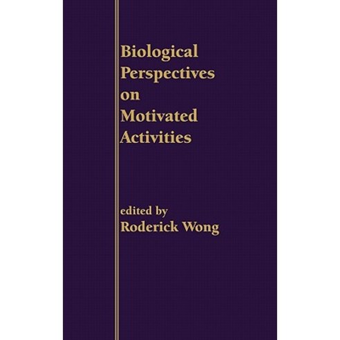 Biological Perspectives on Motivated Activities Hardcover, Ablex Publishing Corporation