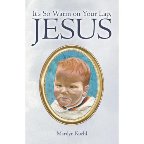 It''s So Warm on Your Lap Jesus Paperback, Inspiring Voices