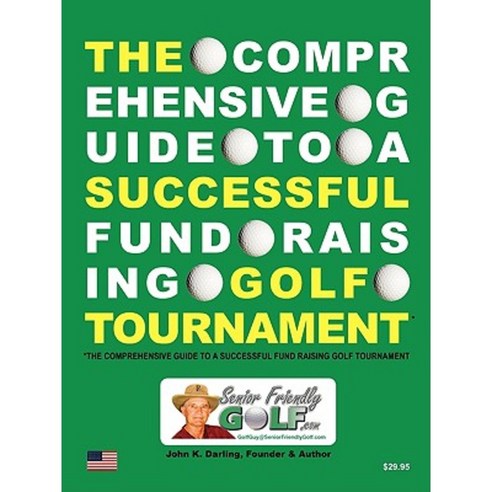 The Comprehensive Guide to a Successful Fund Raising Golf Tournament Paperback, Outskirts Press