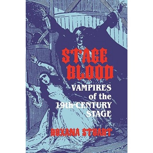 Stage Blood: Vampires of the 19th Century Stage Paperback, Popular Press
