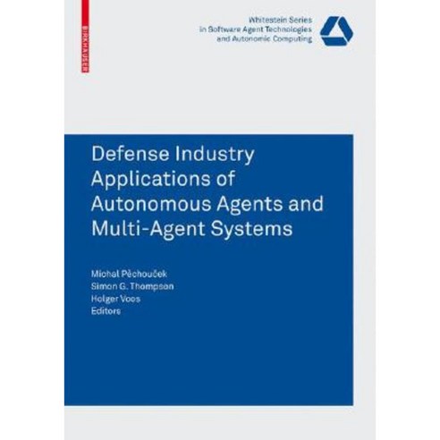 Defence Industry Applications of Autonomous Agents and Multi-Agent Systems Paperback, Birkhauser