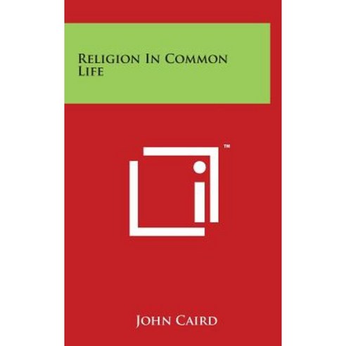 Religion in Common Life Hardcover, Literary Licensing, LLC