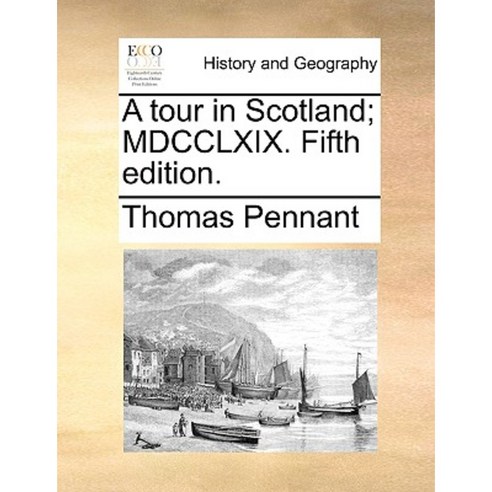 A Tour in Scotland; MDCCLXIX. Fifth Edition. Paperback, Gale Ecco, Print Editions