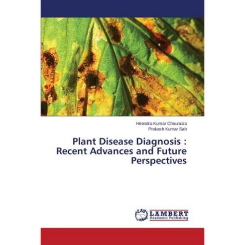 Plant Disease Diagnosis: Recent Advances and Future Perspectives Paperback, LAP Lambert Academic Publishing