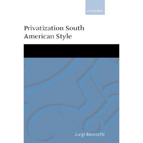 Privatization South American Style Hardcover, OUP Oxford