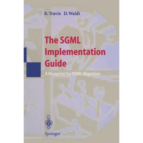 The SGML Implementation Guide: A Blueprint for SGML Migration Paperback, Springer