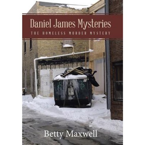 Daniel James Mysteries: The Homeless Murder Mystery Hardcover, WestBow Press