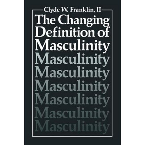 The Changing Definition of Masculinity Paperback, Springer