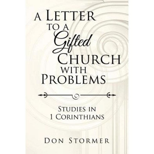 A Letter to a Gifted Church with Problems: Studies in 1 Corinthians Paperback, Authorhouse