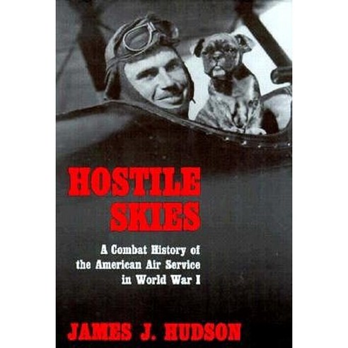 Hostile Skies: A Combat History of the American Air Service in World War I Paperback, Syracuse University Press