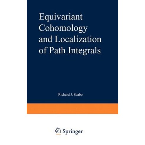 Equivariant Cohomology and Localization of Path Integrals Hardcover, Springer