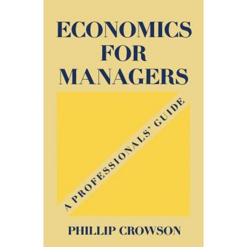 Economics for Managers: A Professionals'' Guide Paperback, Palgrave MacMillan