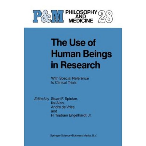 The Use of Human Beings in Research: With Special Reference to Clinical Trials Paperback, Springer