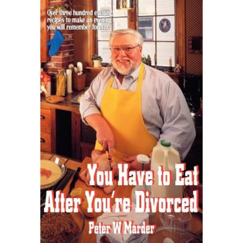 You Have to Eat After You''re Divorced Paperback, Authorhouse