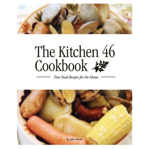 The Kitchen 46 Cookbook Paperback, Lulu.com