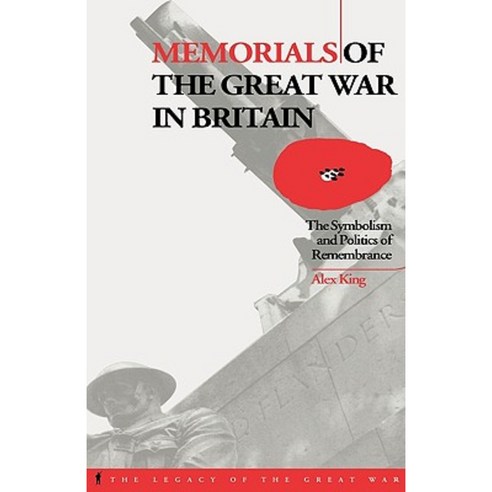 Memorials of the Great War in Britain: The Symbolism and Politics of Remembrance Hardcover, Berg 3pl