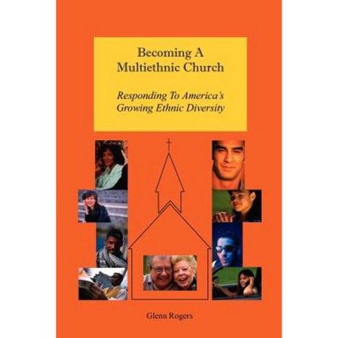Becoming a Multiethnic Church: Responding to America''s Growing Ethnic Diversity Paperback, Mission and Ministry Resources
