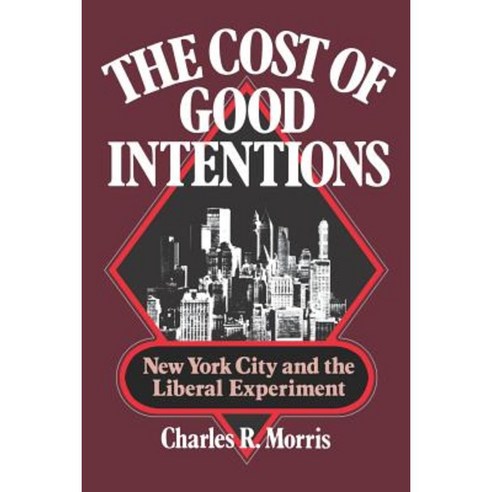 The Cost of Good Intentions: New York City and the Liberal Experiment Paperback, W. W. Norton & Company