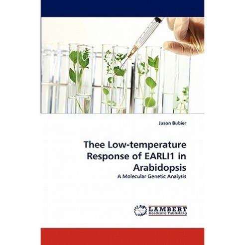 Thee Low-Temperature Response of Earli1 in Arabidopsis Paperback, LAP Lambert Academic Publishing