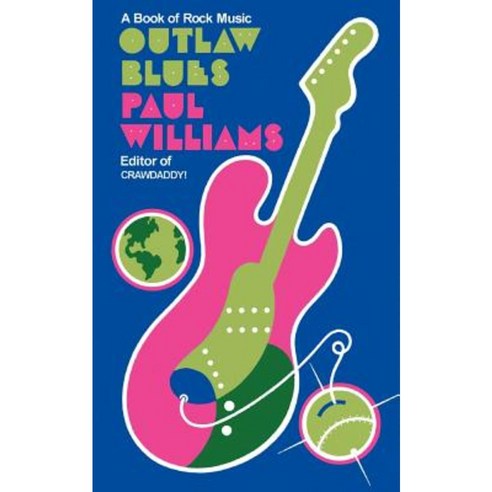 Outlaw Blues: A Book of Rock Music Paperback, Entwhistle Books