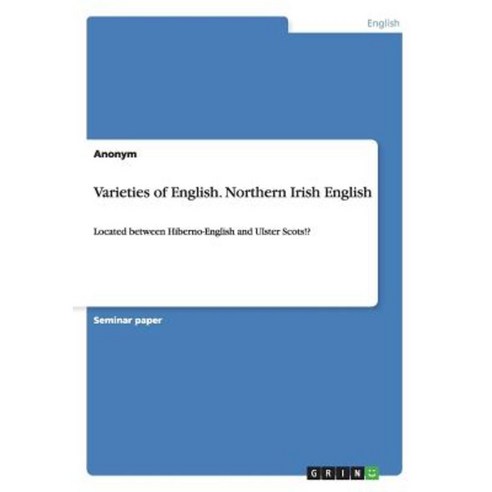 Varieties of English. Northern Irish English Paperback, Grin Publishing