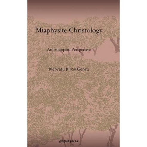 Miaphysite Christology Hardcover, Gorgias Press