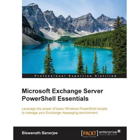 Microsoft Exchange Server PowerShell Essentials, Packt Publishing