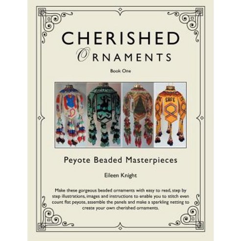 Cherished Ornaments Book One: Peyote Beaded Masterpieces Paperback, Authorhouse