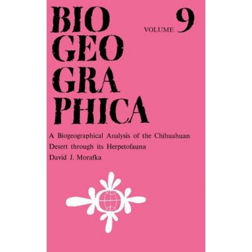 Biogeographical Analysis of the Chihuahuan Desert Through Its Herpetofauna Hardcover, Springer