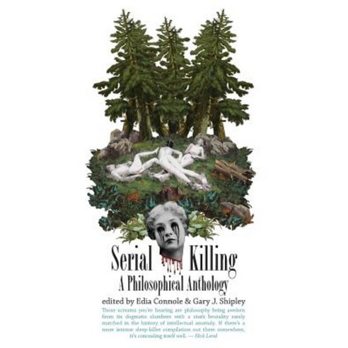 Serial Killing: A Philosophical Anthology Paperback, Createspace