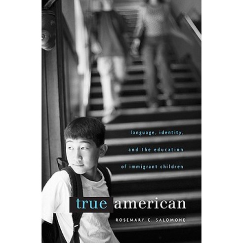 True American: Language Identity and the Education of Immigrant Children Hardcover, Harvard University Press