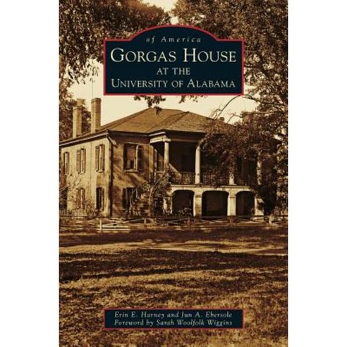 Gorgas House at the University of Alabama Hardcover, Arcadia Publishing Library Editions