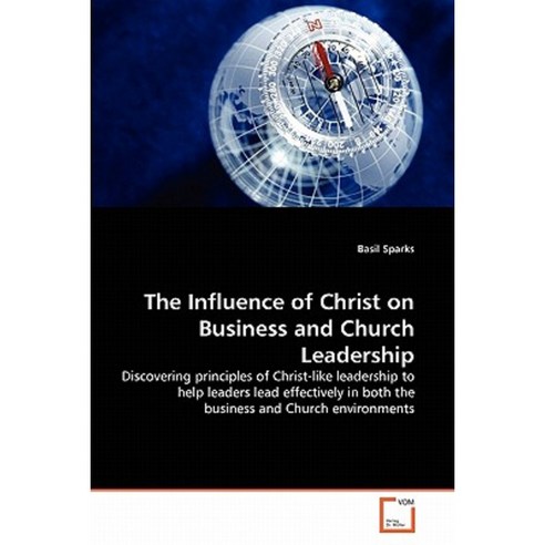 The Influence of Christ on Business and Church Leadership Paperback, VDM Verlag