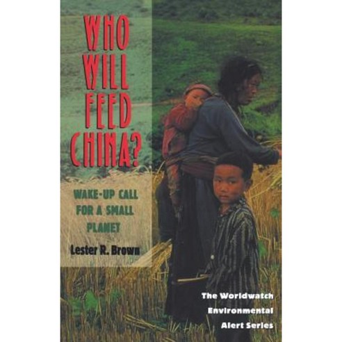 Who Will Feed China?: Wake-Up Call for a Small Planet Paperback, W. W. Norton & Company
