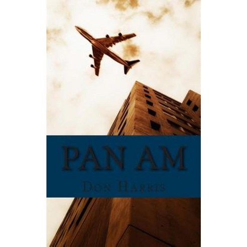 Pan Am: A History of the Airline That Define an Age Paperback, Createspace