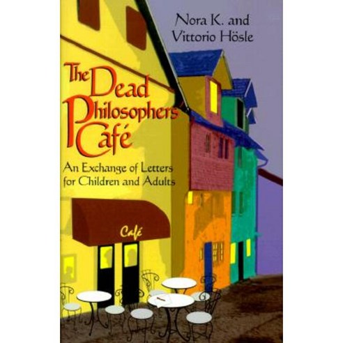 The Dead Philosophers'' Cafe: An Exchange of Letters for Children and Adults Hardcover, University of Notre Dame Press