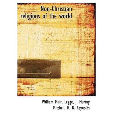 Non-Christian Religions of the World Hardcover, BiblioLife