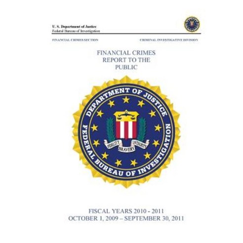 Financial Crimes Report to the Public (Fiscal Years 2010 - 2011) Paperback, Lulu.com