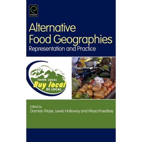 Alternative Food Geographies: Representation and Practice Hardcover, Elsevier Science Publishing Company