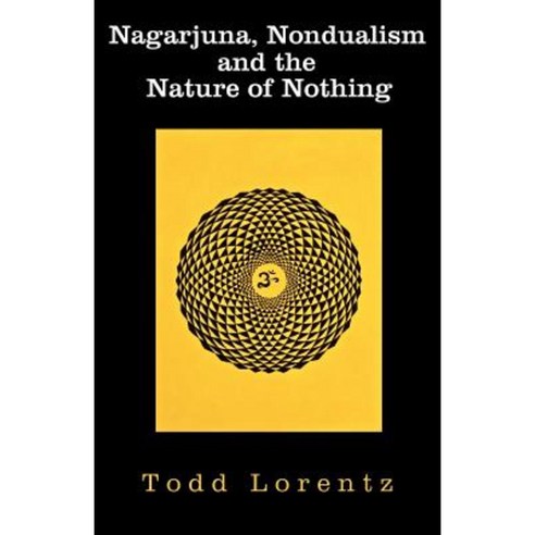 Nagarjuna Nondualism and the Nature of Nothing Paperback, Vedanta Publishing