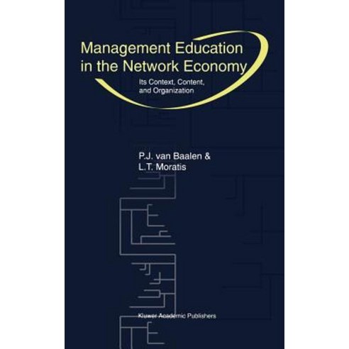 Management Education in the Network Economy: Its Context Content and Organization Hardcover, Springer